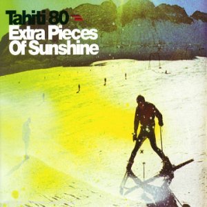 TAHITI 80/EXTRA PIECES OF SUNSHINE